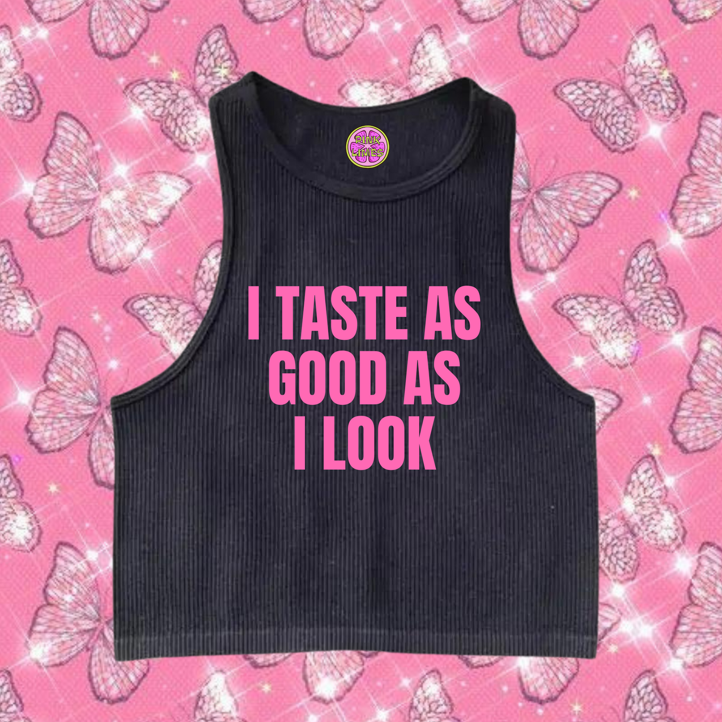 I Taste As Good As I Look Crop Tank Top Black Shirts & Tops PinkLimes Trending Streetwear
