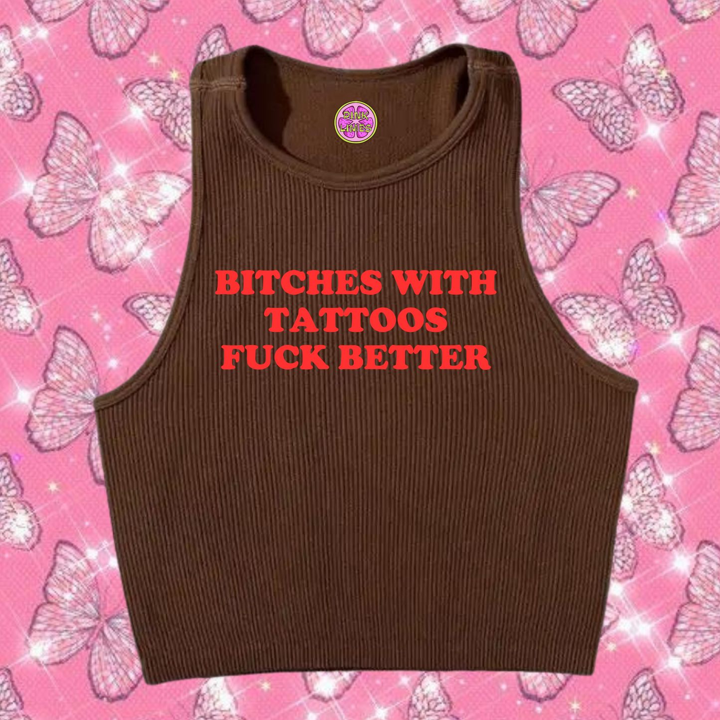 Bitches With Tattoos F*ck Better Crop Tank Top Brown Shirts & Tops PinkLimes Trending Streetwear
