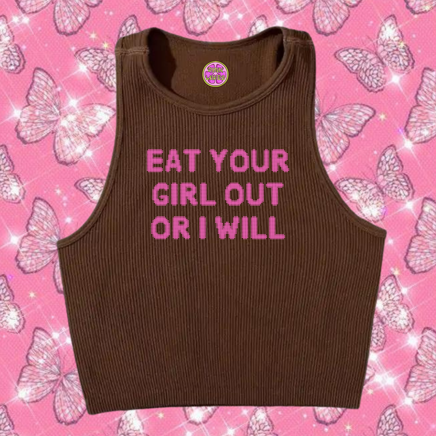 Eat Your Girl Out Or I Will Crop Tank Top Brown Shirts & Tops PinkLimes Trending Streetwear