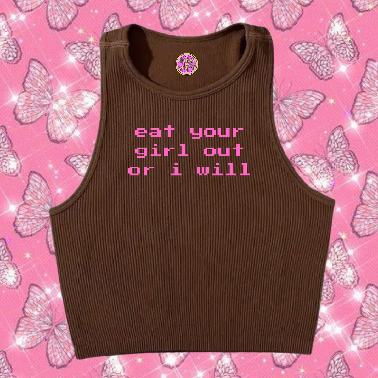 Eat Your Girl Out Or I Will Crop Tank Top Brown Shirts & Tops PinkLimes Trending Streetwear