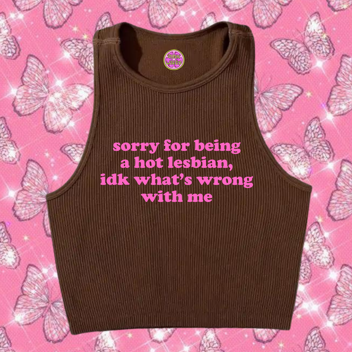 Sorry For Being A Hot Lesbian Crop Tank Top Brown Shirts & Tops PinkLimes Trending Streetwear