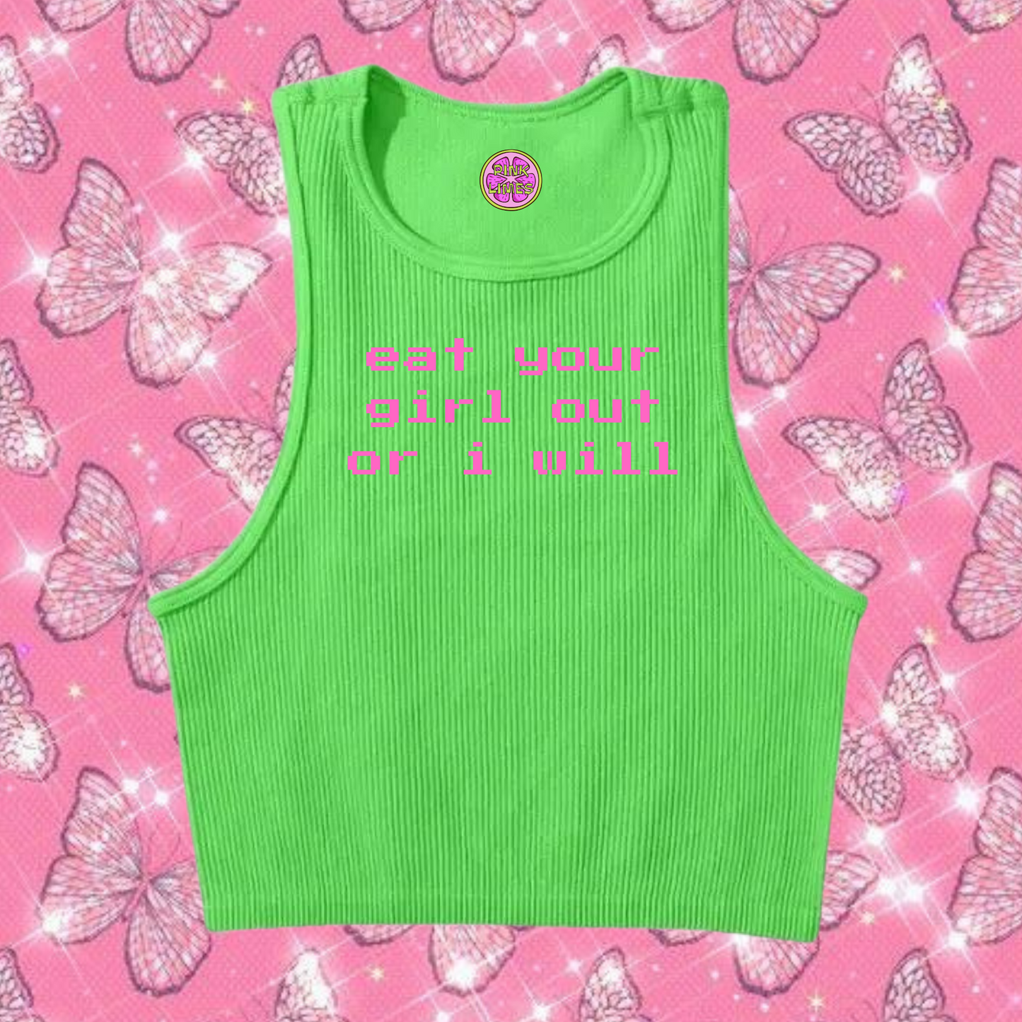 Eat Your Girl Out Or I Will Crop Tank Top Green Shirts & Tops PinkLimes Trending Streetwear