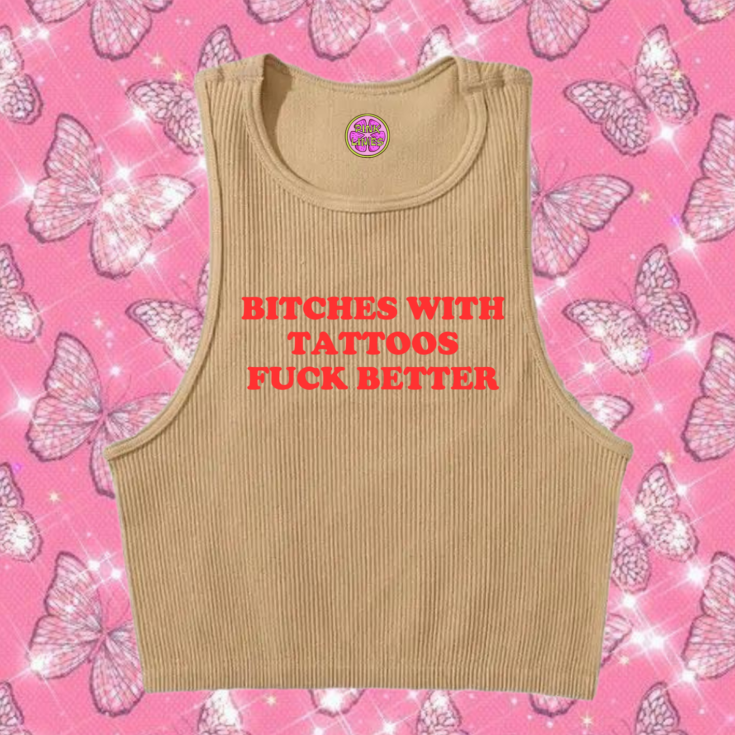 Bitches With Tattoos F*ck Better Crop Tank Top Khaki Shirts & Tops PinkLimes Trending Streetwear