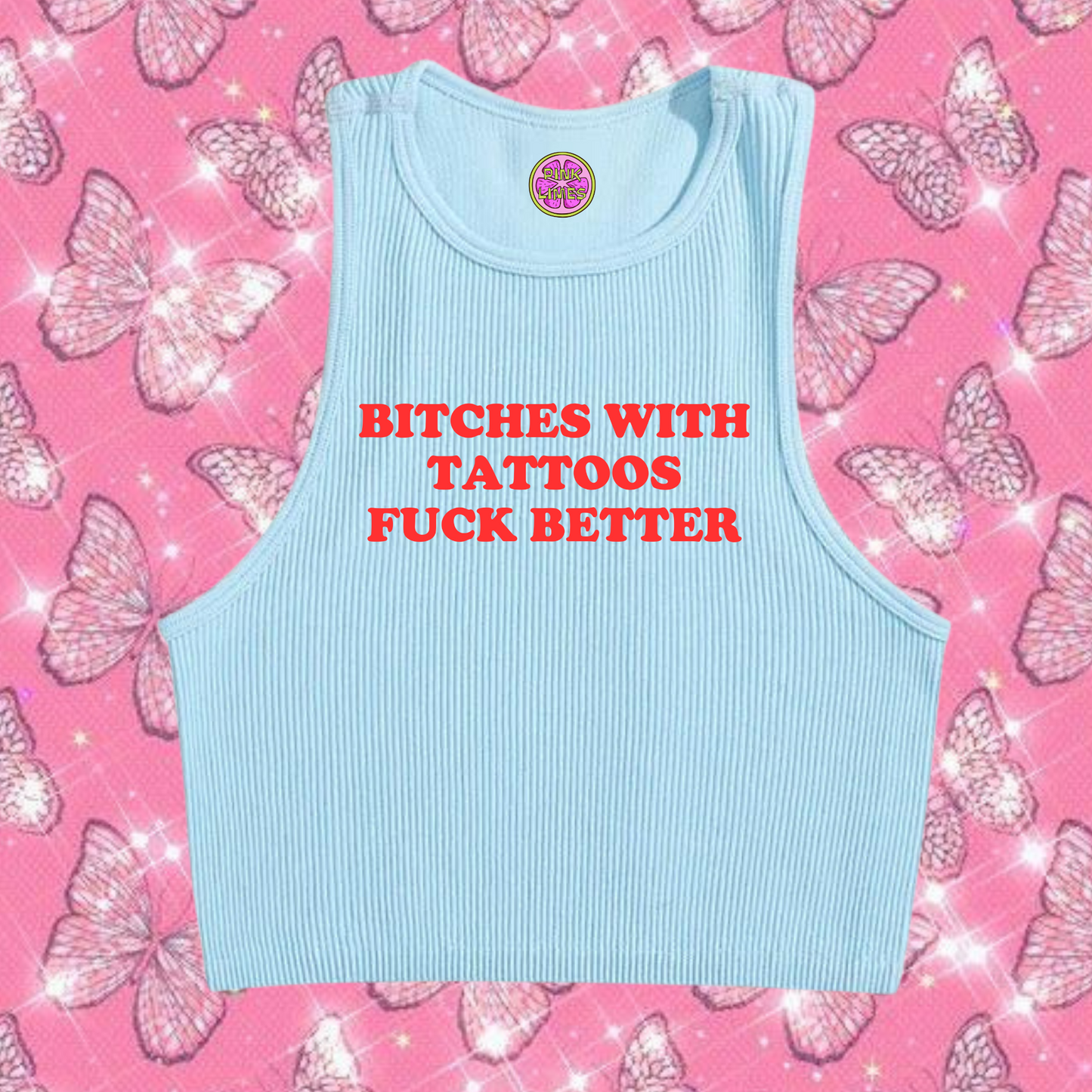 Bitches With Tattoos F*ck Better Crop Tank Top Light Blue Shirts & Tops PinkLimes Trending Streetwear