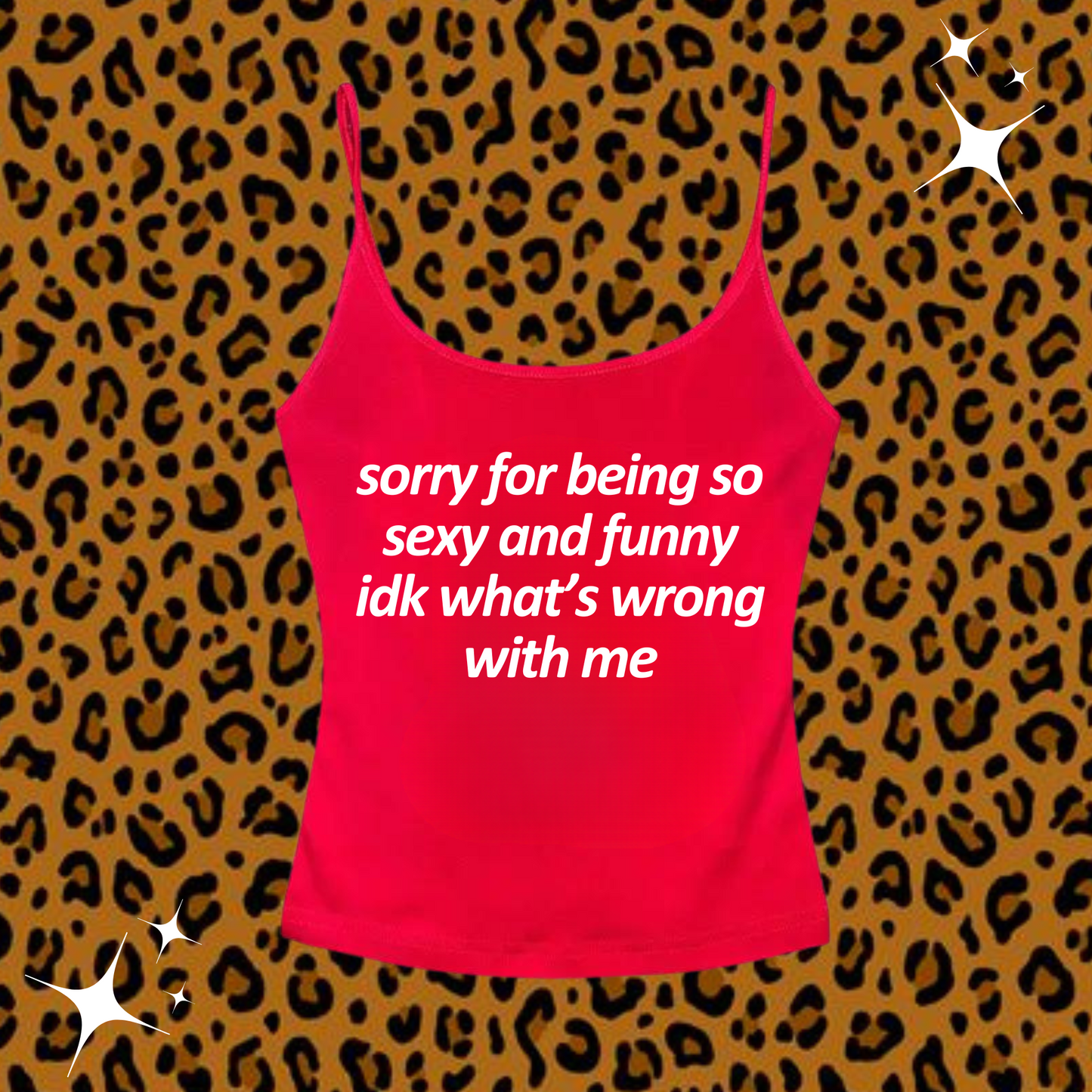 Sorry For Being So Sexy Camisole Top Red Shirts & Tops PinkLimes Trending Streetwear