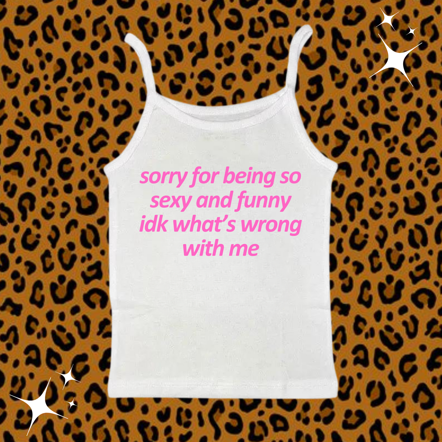 Sorry For Being So Sexy Camisole Top White Shirts & Tops PinkLimes Trending Streetwear