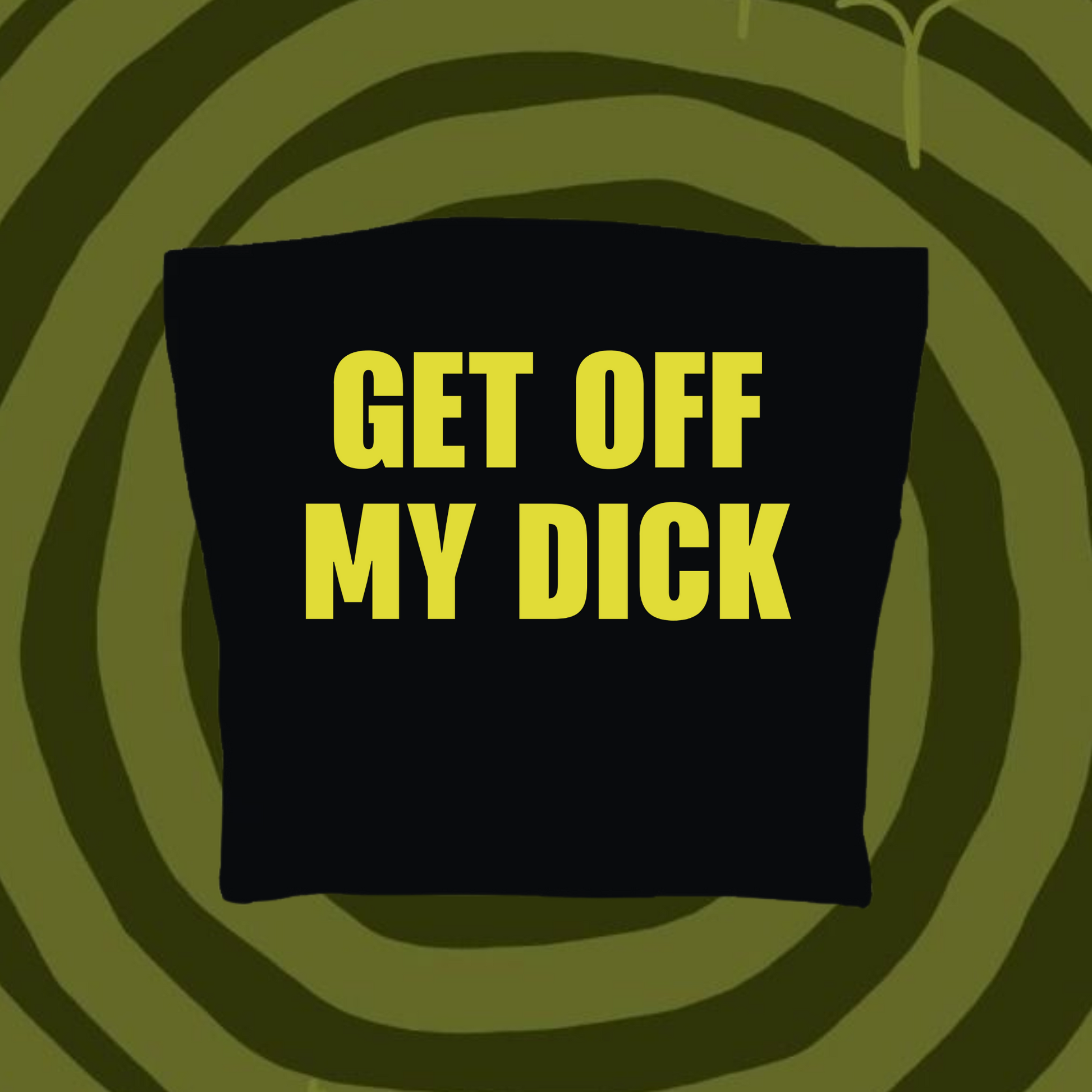 Get Off My Dick Tube Top Black Shirts & Tops PinkLimes Trending Streetwear