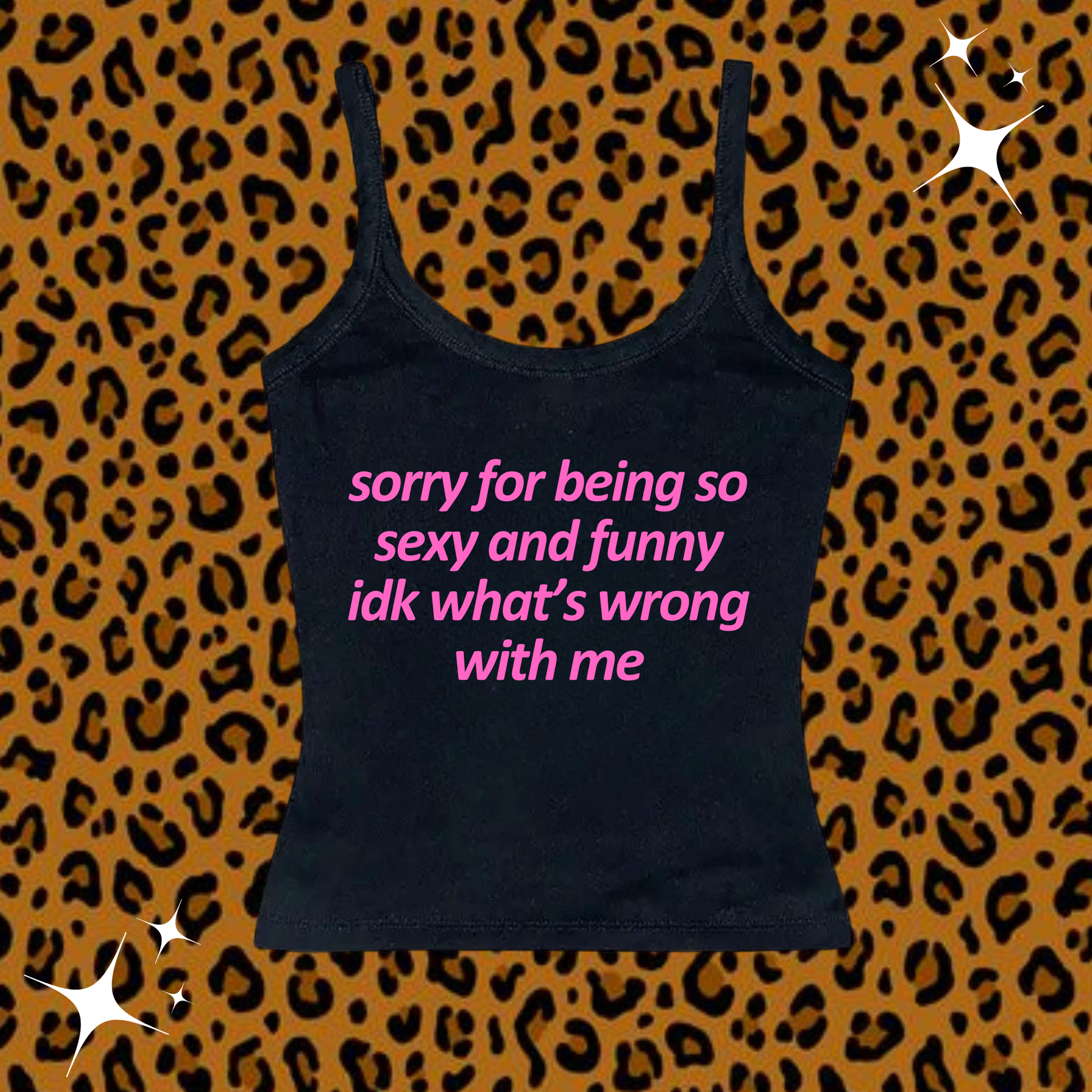 Sorry For Being So Sexy Camisole Top Black Shirts & Tops PinkLimes Trending Streetwear