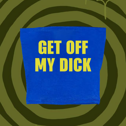 Get Off My Dick Tube Top Light Blue Shirts & Tops PinkLimes Trending Streetwear