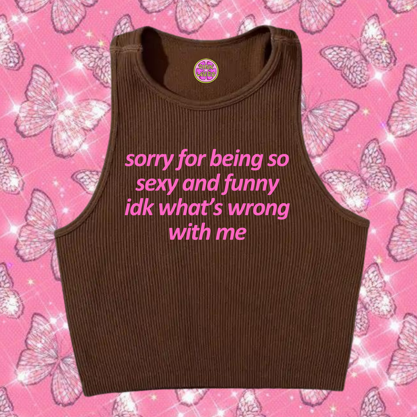 Sorry For Being So Sexy Crop Tank Top Brown Shirts & Tops PinkLimes Trending Streetwear