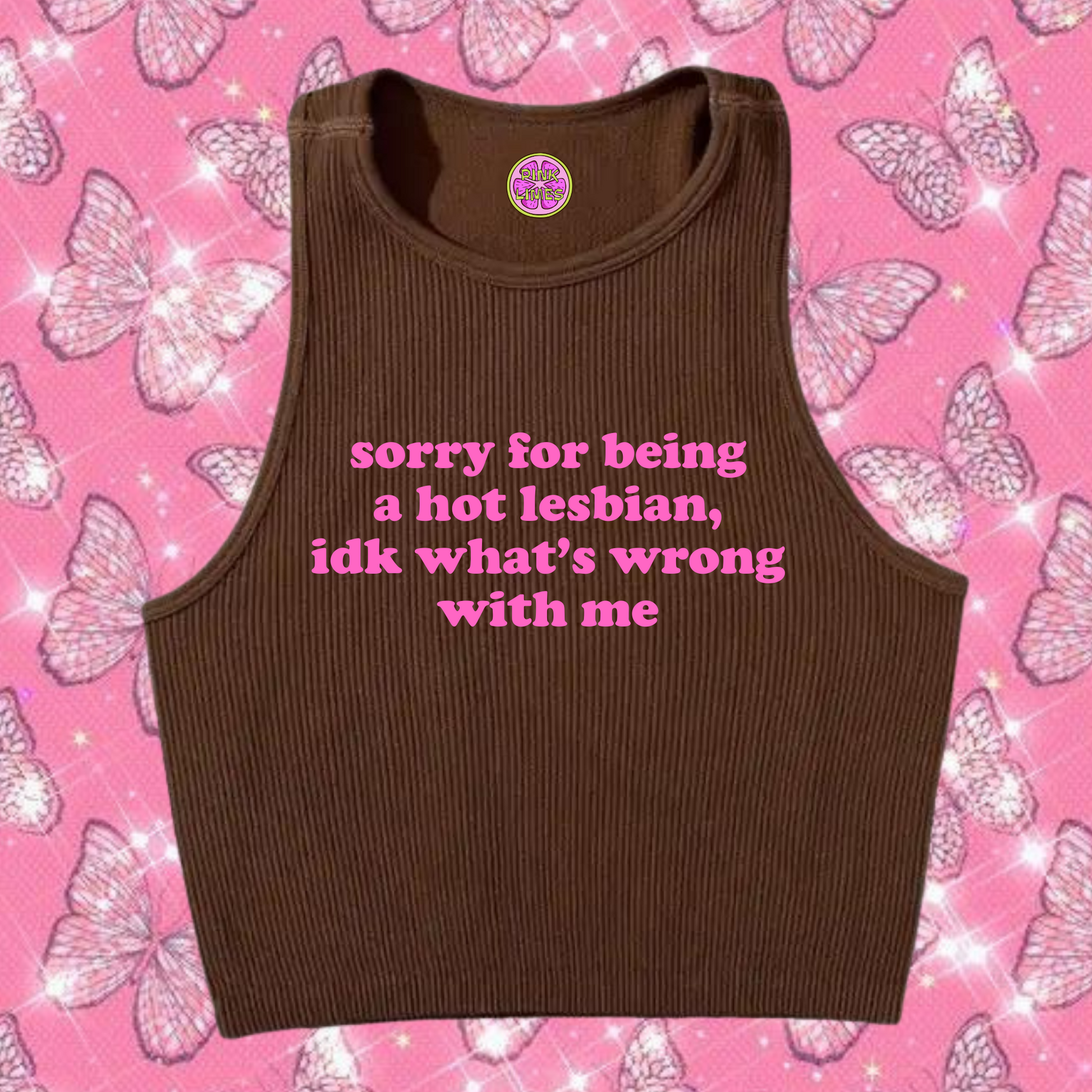 Sorry For Being A Hot Lesbian Crop Tank Top Brown Shirts & Tops PinkLimes Trending Streetwear