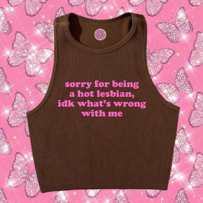 Sorry For Being A Hot Lesbian Crop Tank Top Brown Shirts & Tops PinkLimes Trending Streetwear