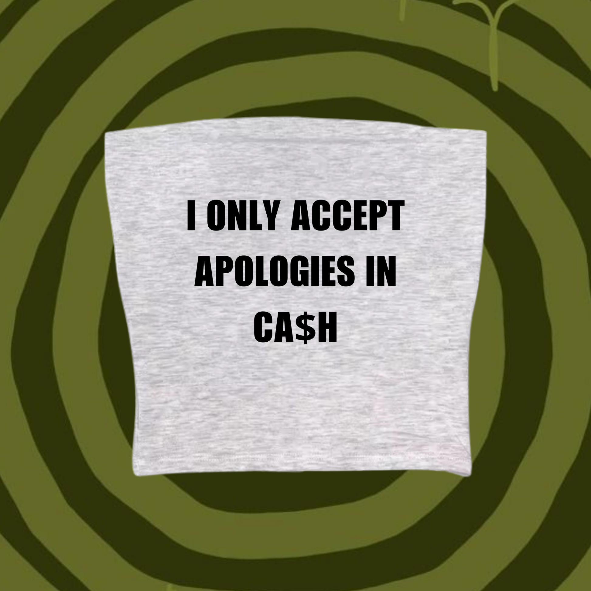 I Only Accept Apologies In Ca$h Tube Top Gray Shirts & Tops PinkLimes Trending Streetwear