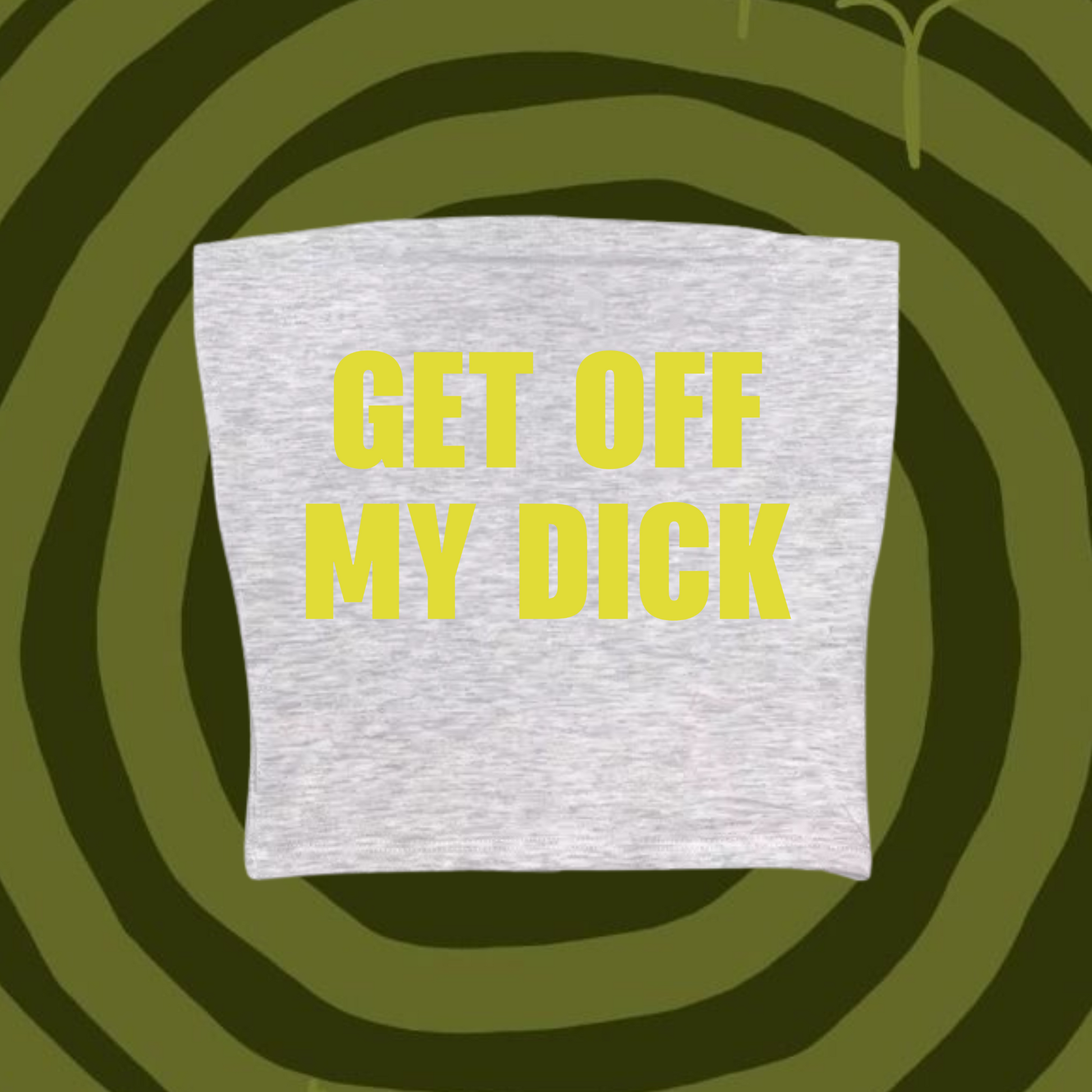 Get Off My Dick Tube Top Gray Shirts & Tops PinkLimes Trending Streetwear