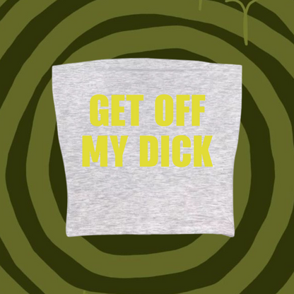Get Off My Dick Tube Top Gray Shirts & Tops PinkLimes Trending Streetwear