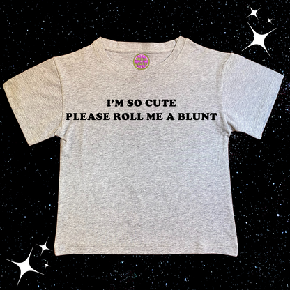 I'm So Cute Please Roll Me A Blunt Crop Tee Grey Shirts & Tops PinkLimes Trending Streetwear