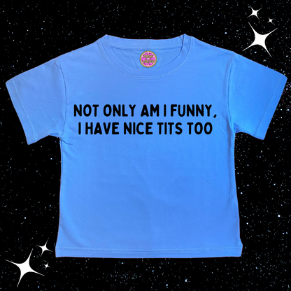 Not Only Am I Funny Nice T*ts Too Crop Tee Lake Blue Shirts & Tops PinkLimes Trending Streetwear