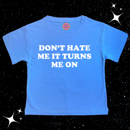 Don't Hate Me It Turns Me On Crop Tee Lake Blue Shirts & Tops PinkLimes Trending Streetwear