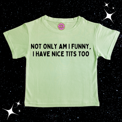 Not Only Am I Funny Nice T*ts Too Crop Tee Light Green Shirts & Tops PinkLimes Trending Streetwear