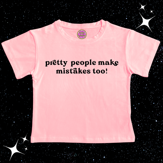 Pretty People Make Mistakes Too! Pink Crop Tee Shirts & Tops PinkLimes Trending Streetwear