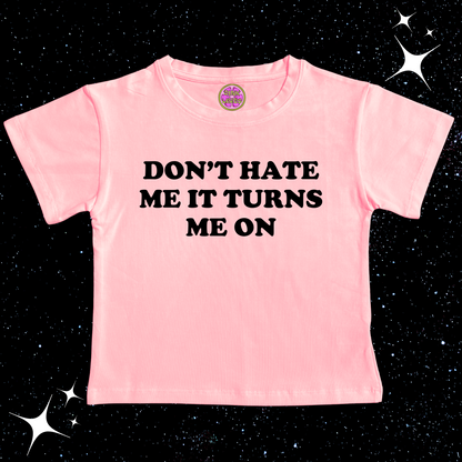 Don't Hate Me It Turns Me On Crop Tee Pink Shirts & Tops PinkLimes Trending Streetwear