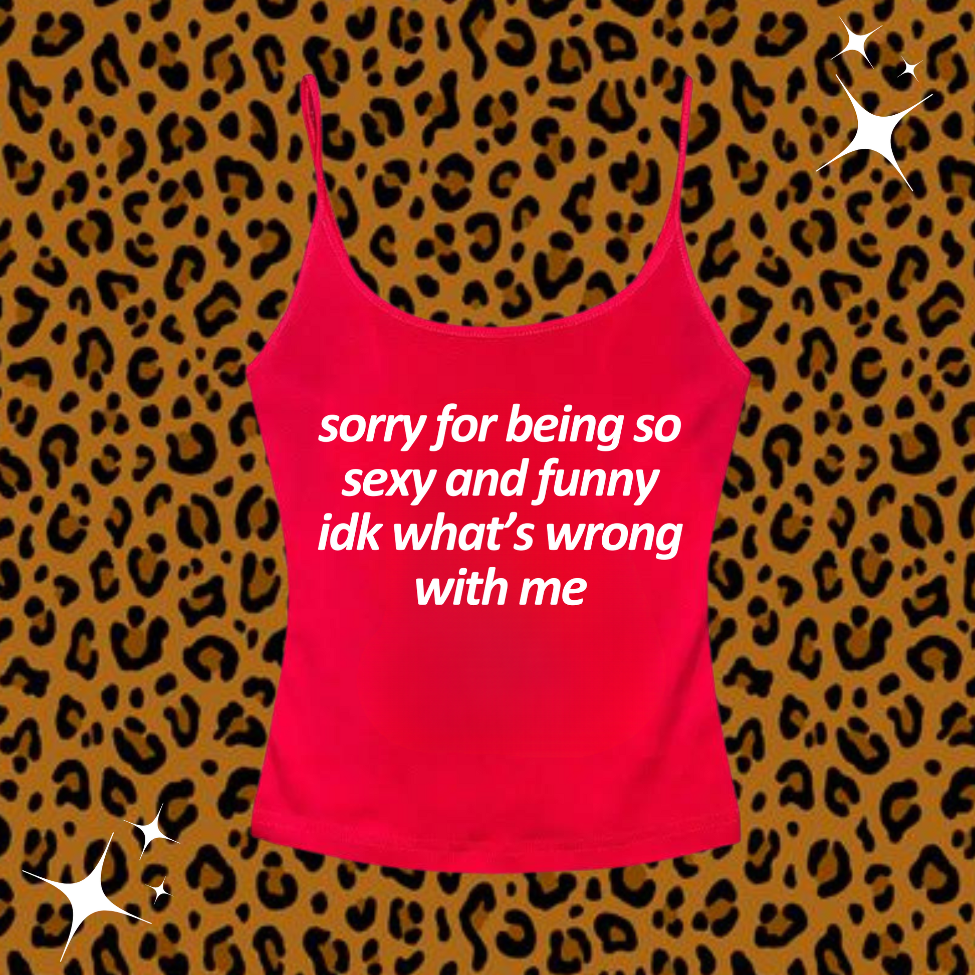 Sorry For Being So Sexy Camisole Top Red Shirts & Tops PinkLimes Trending Streetwear