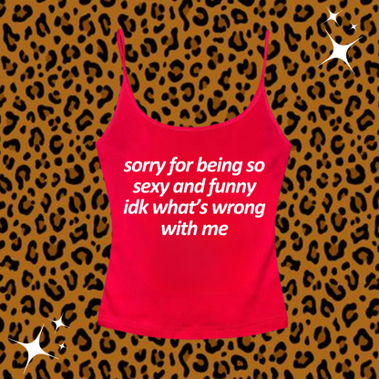 Sorry For Being So Sexy Camisole Top Red Shirts & Tops PinkLimes Trending Streetwear