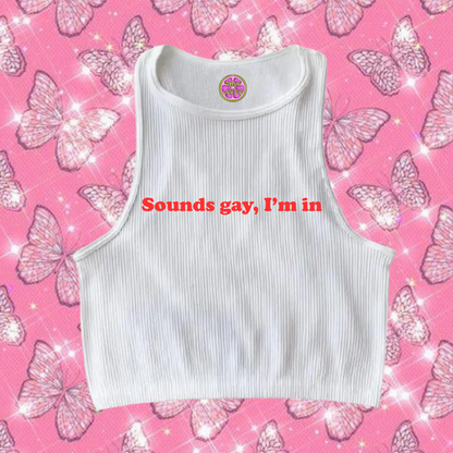 Sounds Gay, I'm In Crop Tank Top White Shirts & Tops PinkLimes Trending Streetwear