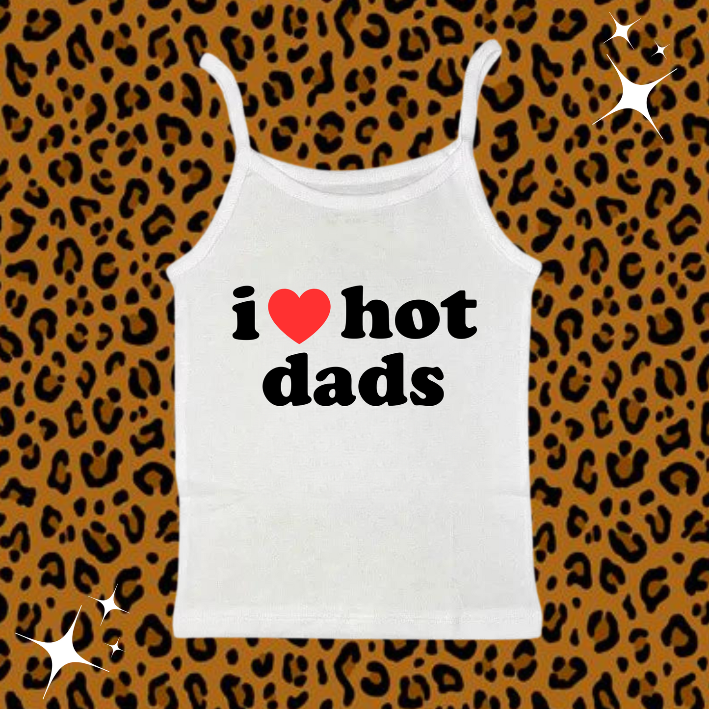 I Love Hot Dads Camisole Top White Shirts & Tops PinkLimes Trending Streetwear