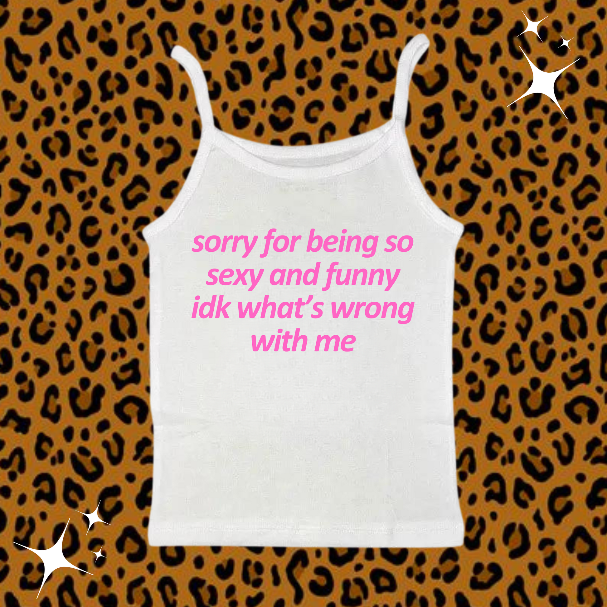 Sorry For Being So Sexy Camisole Top White Shirts & Tops PinkLimes Trending Streetwear