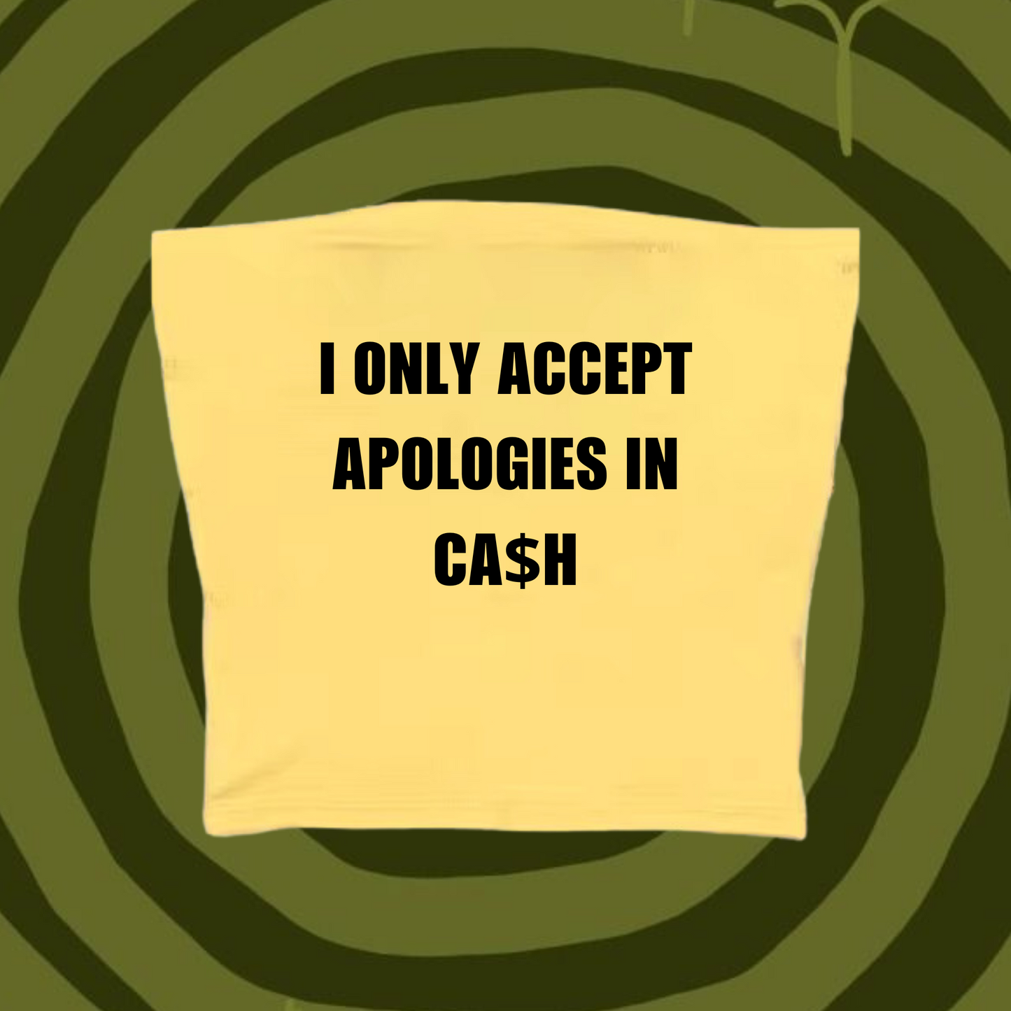 I Only Accept Apologies In Ca$h Tube Top Yellow Shirts & Tops PinkLimes Trending Streetwear
