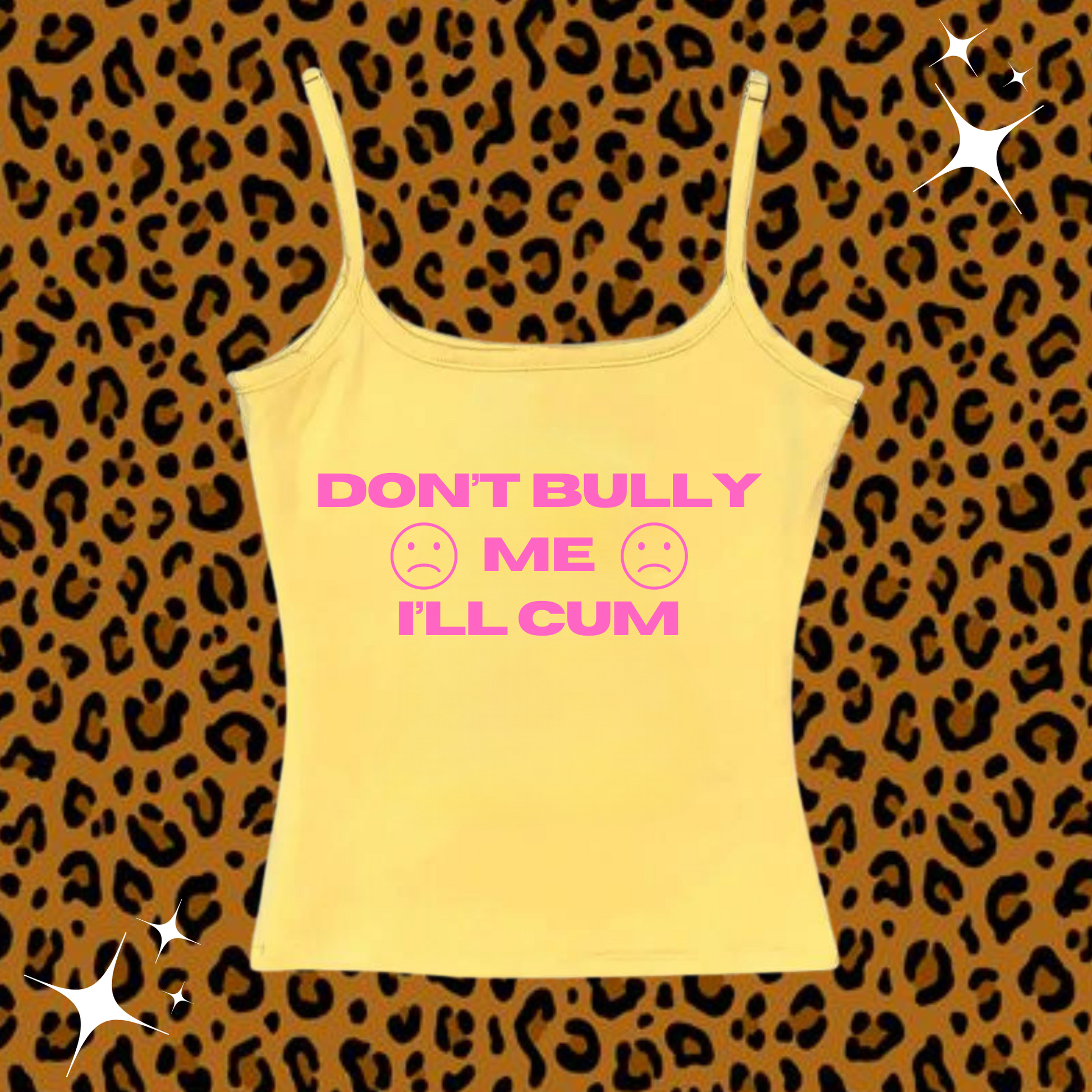 Don't Bully Me I'll C*m Camisole Top Yellow Shirts & Tops PinkLimes Trending Streetwear
