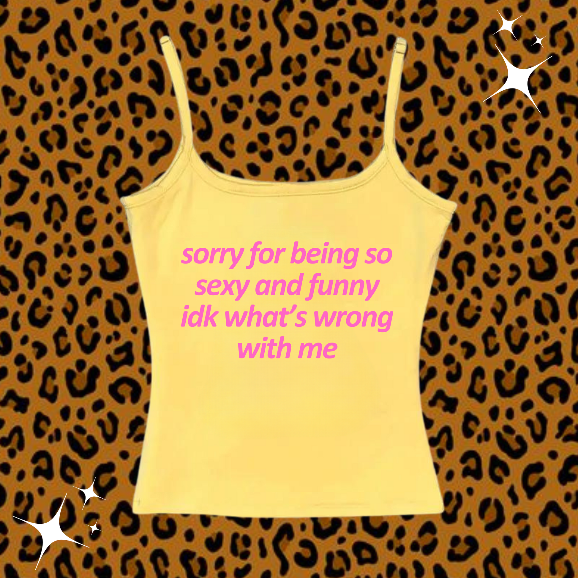 Sorry For Being So Sexy Camisole Top Yellow Shirts & Tops PinkLimes Trending Streetwear